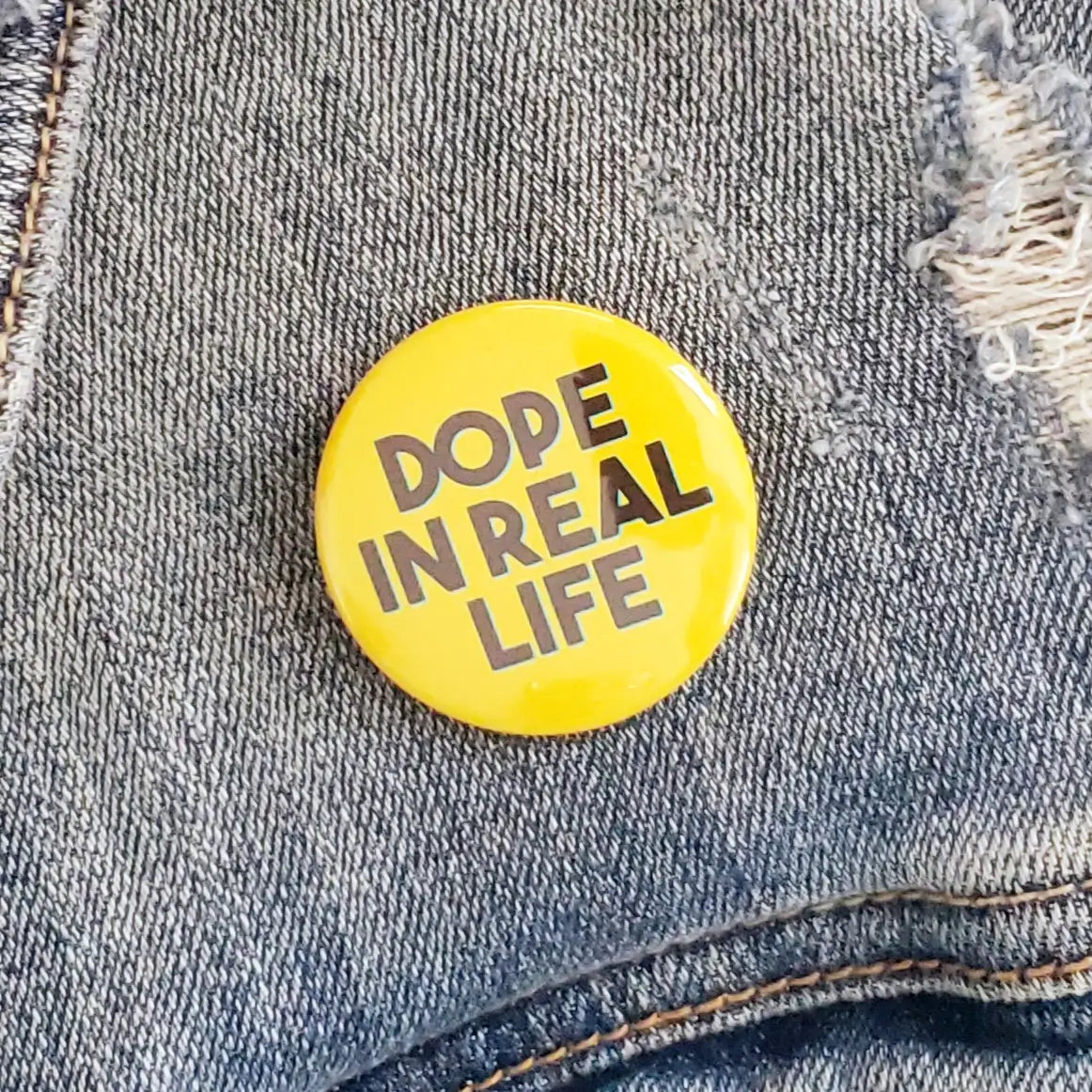 Dope in Real Life Button