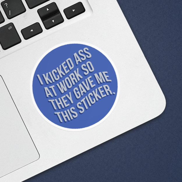 Kicked Ass At Work Sticker