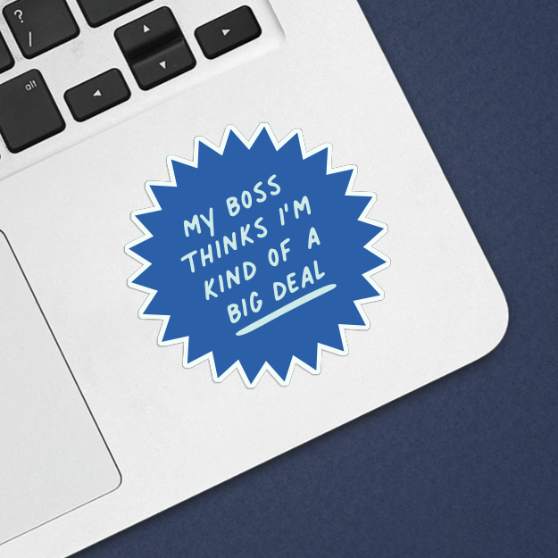 Boss Thinks I'm Kind of a Big Deal Sticker