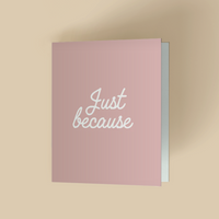 Just Because Card