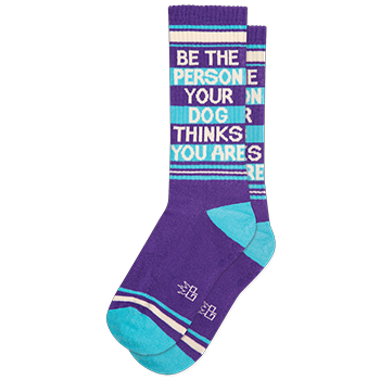 Be The Person Your Dog Thinks You Are Gym Socks