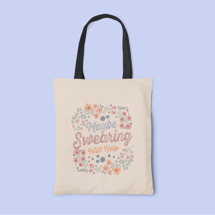 Maybe Swearing Will Help Tote Bag