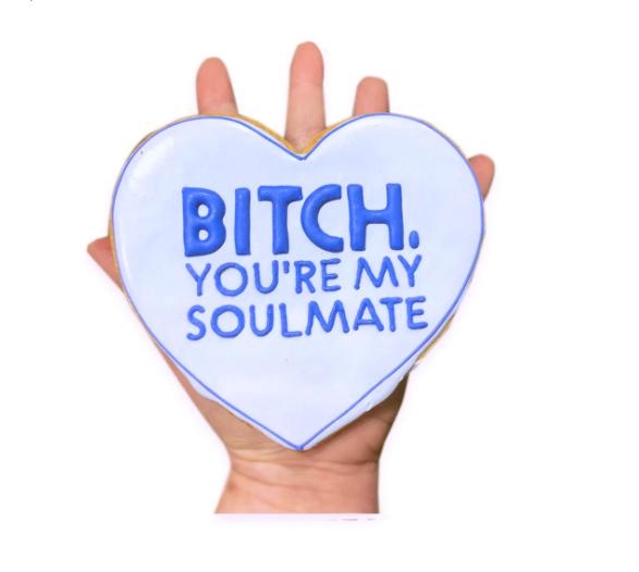 B*tch You’re My Soulmate Giant Cookie