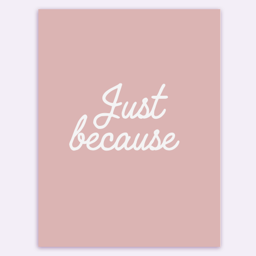 just because