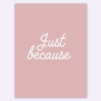 just because