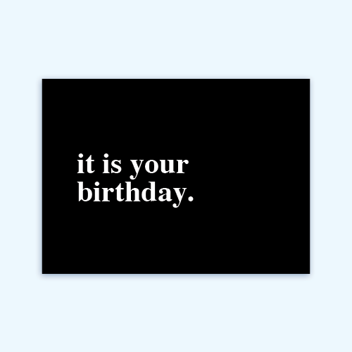 It is your birthday Card