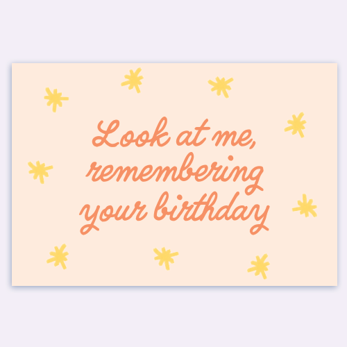 Look At Me, Remembering Your Birthday Card