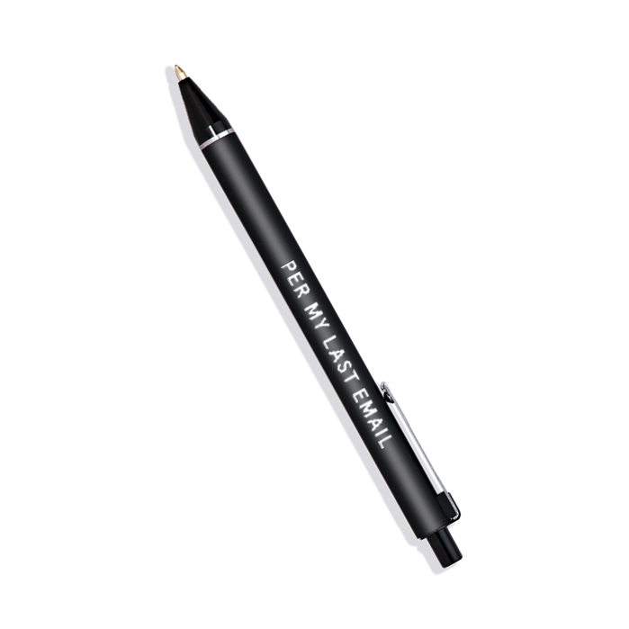 Per My Last Email Pen